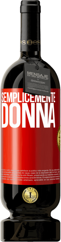 49,95 € Spedizione Gratuita | Vino rosso Edizione Premium MBS® Riserva Semplicemente donna Etichetta Rossa. Etichetta personalizzabile Riserva 12 Mesi Raccogliere 2015 Tempranillo