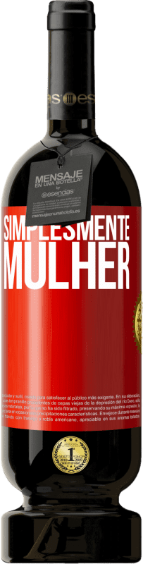 49,95 € Envio grátis | Vinho tinto Edição Premium MBS® Reserva Simplesmente mulher Etiqueta Vermelha. Etiqueta personalizável Reserva 12 Meses Colheita 2015 Tempranillo