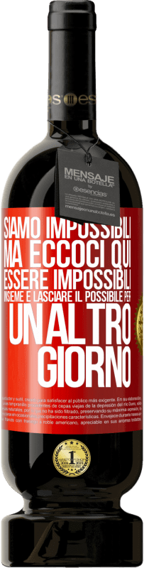 49,95 € Spedizione Gratuita | Vino rosso Edizione Premium MBS® Riserva Siamo impossibili, ma eccoci qui, essere impossibili insieme e lasciare il possibile per un altro giorno Etichetta Rossa. Etichetta personalizzabile Riserva 12 Mesi Raccogliere 2015 Tempranillo