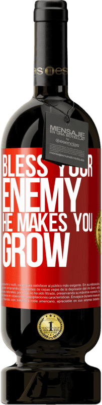 49,95 € Free Shipping | Red Wine Premium Edition MBS® Reserve Bless your enemy. He makes you grow Red Label. Customizable label Reserve 12 Months Harvest 2015 Tempranillo