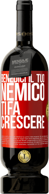 49,95 € Spedizione Gratuita | Vino rosso Edizione Premium MBS® Riserva Benedici il tuo nemico. Ti fa crescere Etichetta Rossa. Etichetta personalizzabile Riserva 12 Mesi Raccogliere 2014 Tempranillo