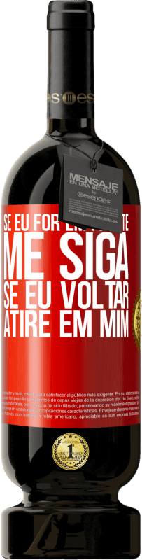 49,95 € Envio grátis | Vinho tinto Edição Premium MBS® Reserva Se eu for em frente me siga, se eu voltar, atire em mim Etiqueta Vermelha. Etiqueta personalizável Reserva 12 Meses Colheita 2015 Tempranillo