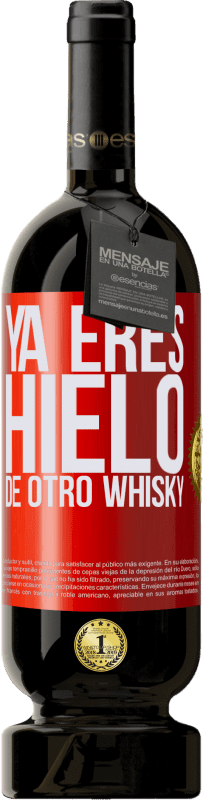 49,95 € Envío gratis | Vino Tinto Edición Premium MBS® Reserva Ya eres hielo de otro whisky Etiqueta Roja. Etiqueta personalizable Reserva 12 Meses Cosecha 2014 Tempranillo