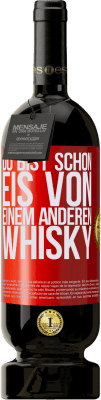 49,95 € Kostenloser Versand | Rotwein Premium Ausgabe MBS® Reserve Du bist schon Eis von einem anderen Whisky Rote Markierung. Anpassbares Etikett Reserve 12 Monate Ernte 2016 Tempranillo