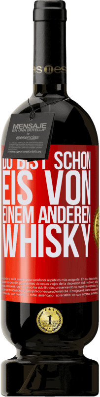 49,95 € Kostenloser Versand | Rotwein Premium Ausgabe MBS® Reserve Du bist schon Eis von einem anderen Whisky Rote Markierung. Anpassbares Etikett Reserve 12 Monate Ernte 2015 Tempranillo