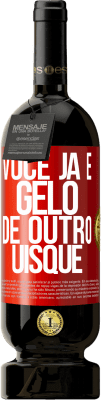 49,95 € Envio grátis | Vinho tinto Edição Premium MBS® Reserva Você já é gelo de outro uísque Etiqueta Vermelha. Etiqueta personalizável Reserva 12 Meses Colheita 2016 Tempranillo