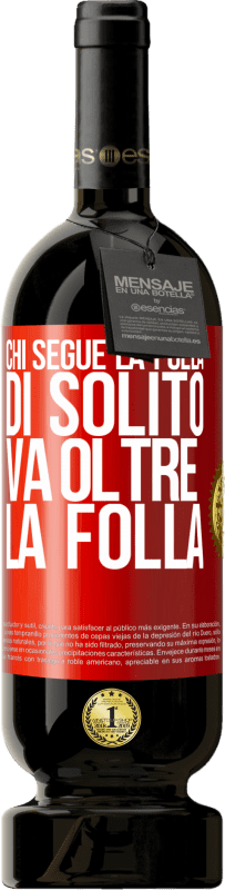 49,95 € Spedizione Gratuita | Vino rosso Edizione Premium MBS® Riserva Chi segue la folla, di solito va oltre la folla Etichetta Rossa. Etichetta personalizzabile Riserva 12 Mesi Raccogliere 2015 Tempranillo