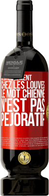 49,95 € Envoi gratuit | Vin rouge Édition Premium MBS® Réserve Heureusement chez les louves, le mot chienne n'est pas péjoratif Étiquette Rouge. Étiquette personnalisable Réserve 12 Mois Récolte 2015 Tempranillo