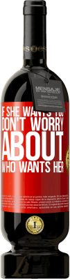 49,95 € Free Shipping | Red Wine Premium Edition MBS® Reserve If she wants you, don't worry about who wants her Red Label. Customizable label Reserve 12 Months Harvest 2016 Tempranillo