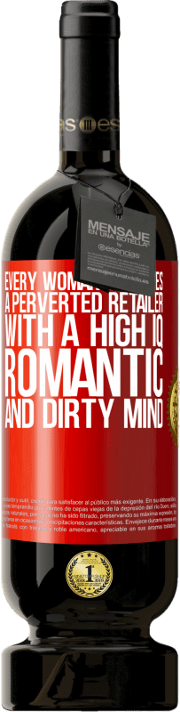 49,95 € Free Shipping | Red Wine Premium Edition MBS® Reserve Every woman deserves a perverted retailer with a high IQ, romantic and dirty mind Red Label. Customizable label Reserve 12 Months Harvest 2014 Tempranillo