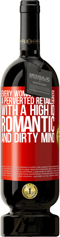 49,95 € Free Shipping | Red Wine Premium Edition MBS® Reserve Every woman deserves a perverted retailer with a high IQ, romantic and dirty mind Red Label. Customizable label Reserve 12 Months Harvest 2015 Tempranillo