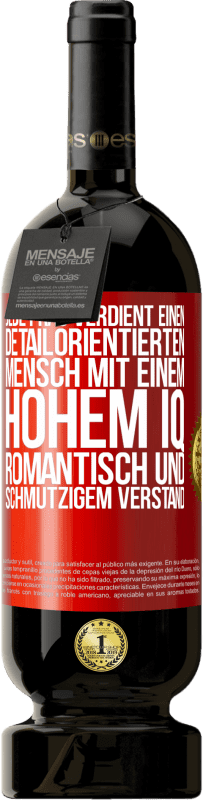 49,95 € Kostenloser Versand | Rotwein Premium Ausgabe MBS® Reserve Jede Frau verdient einen detailorientierten Mensch mit einem hohem IQ, romantisch und schmutzigem Verstand Rote Markierung. Anpassbares Etikett Reserve 12 Monate Ernte 2015 Tempranillo