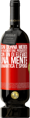 49,95 € Spedizione Gratuita | Vino rosso Edizione Premium MBS® Riserva Ogni donna merita un rivenditore pervertito con un QI elevato, una mente romantica e sporca Etichetta Rossa. Etichetta personalizzabile Riserva 12 Mesi Raccogliere 2015 Tempranillo