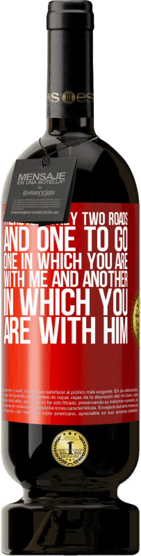 49,95 € 免费送货 | 红酒 高级版 MBS® 预订 只有两条路，一条要走，一条与我同在，另一条与他同在 红色标签. 可自定义的标签 预订 12 个月 收成 2016 Tempranillo