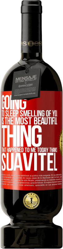 49,95 € 免费送货 | 红酒 高级版 MBS® 预订 睡觉时闻到你的气味是我今天发生的最美丽的事情。感谢Suavitel 红色标签. 可自定义的标签 预订 12 个月 收成 2014 Tempranillo