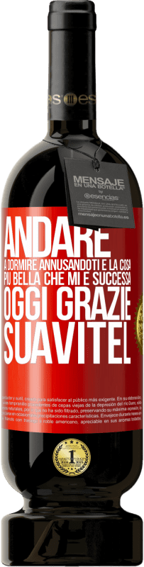 49,95 € Spedizione Gratuita | Vino rosso Edizione Premium MBS® Riserva Andare a dormire annusandoti è la cosa più bella che mi è successa oggi. Grazie Suavitel Etichetta Rossa. Etichetta personalizzabile Riserva 12 Mesi Raccogliere 2016 Tempranillo