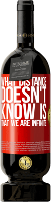 49,95 € Free Shipping | Red Wine Premium Edition MBS® Reserve What distance does not know is that we are infinite Red Label. Customizable label Reserve 12 Months Harvest 2016 Tempranillo