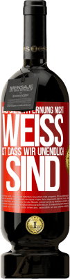 49,95 € Kostenloser Versand | Rotwein Premium Ausgabe MBS® Reserve Was die Entfernung nicht weiß ist, dass wir unendlich sind Rote Markierung. Anpassbares Etikett Reserve 12 Monate Ernte 2015 Tempranillo