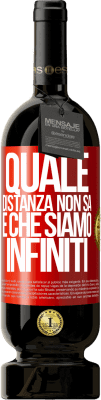 49,95 € Spedizione Gratuita | Vino rosso Edizione Premium MBS® Riserva Quale distanza non sa è che siamo infiniti Etichetta Rossa. Etichetta personalizzabile Riserva 12 Mesi Raccogliere 2015 Tempranillo