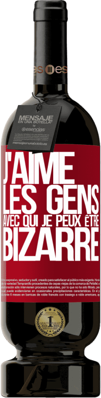 49,95 € Envoi gratuit | Vin rouge Édition Premium MBS® Réserve J'aime les gens avec qui je peux être bizarre Étiquette Rouge. Étiquette personnalisable Réserve 12 Mois Récolte 2015 Tempranillo