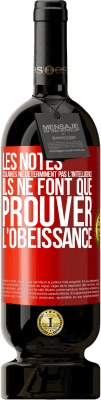 49,95 € Envoi gratuit | Vin rouge Édition Premium MBS® Réserve Les notes scolaires ne déterminent pas l'intelligence. Ils ne font que prouver l'obéissance Étiquette Rouge. Étiquette personnalisable Réserve 12 Mois Récolte 2016 Tempranillo