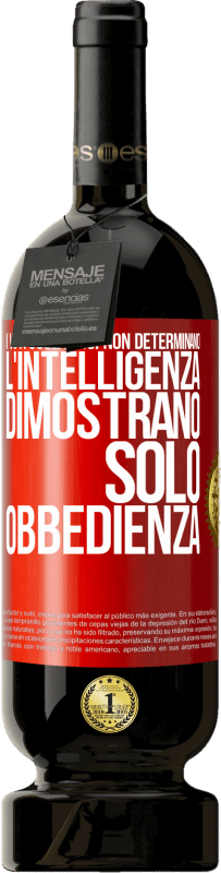 49,95 € Spedizione Gratuita | Vino rosso Edizione Premium MBS® Riserva I voti scolastici non determinano l'intelligenza. Dimostrano solo obbedienza Etichetta Rossa. Etichetta personalizzabile Riserva 12 Mesi Raccogliere 2015 Tempranillo