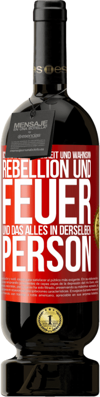 49,95 € Kostenloser Versand | Rotwein Premium Ausgabe MBS® Reserve Ich brauche Wahrheit und Wahnsinn, Rebellion und Feuer, und das alles in derselben Person Rote Markierung. Anpassbares Etikett Reserve 12 Monate Ernte 2015 Tempranillo