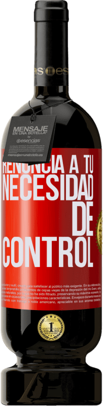 49,95 € Envío gratis | Vino Tinto Edición Premium MBS® Reserva Renuncia a tu necesidad de control Etiqueta Roja. Etiqueta personalizable Reserva 12 Meses Cosecha 2015 Tempranillo