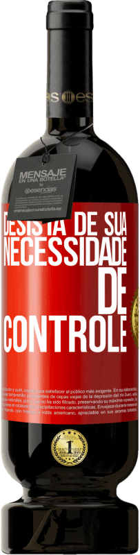 49,95 € Envio grátis | Vinho tinto Edição Premium MBS® Reserva Desista de sua necessidade de controle Etiqueta Vermelha. Etiqueta personalizável Reserva 12 Meses Colheita 2015 Tempranillo