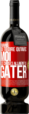 49,95 € Envoi gratuit | Vin rouge Édition Premium MBS® Réserve J'aurais dû te dire qu'avec moi les choses allaient se gâter Étiquette Rouge. Étiquette personnalisable Réserve 12 Mois Récolte 2014 Tempranillo