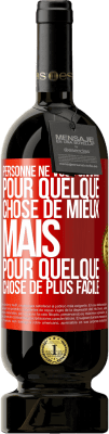 49,95 € Envoi gratuit | Vin rouge Édition Premium MBS® Réserve Personne ne vous change pour quelque chose de mieux, mais pour quelque chose de plus facile Étiquette Rouge. Étiquette personnalisable Réserve 12 Mois Récolte 2016 Tempranillo