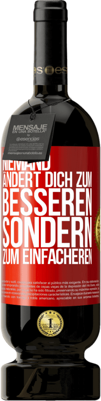 49,95 € Kostenloser Versand | Rotwein Premium Ausgabe MBS® Reserve Niemand ändert dich zum Besseren sondern zum Einfacheren Rote Markierung. Anpassbares Etikett Reserve 12 Monate Ernte 2016 Tempranillo
