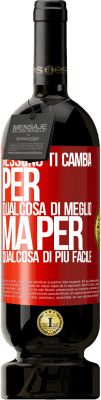 49,95 € Spedizione Gratuita | Vino rosso Edizione Premium MBS® Riserva Nessuno ti cambia per qualcosa di meglio, ma per qualcosa di più facile Etichetta Rossa. Etichetta personalizzabile Riserva 12 Mesi Raccogliere 2016 Tempranillo