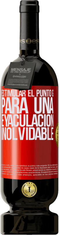 49,95 € Envío gratis | Vino Tinto Edición Premium MBS® Reserva Estimular el Punto G para una eyaculación inolvidable Etiqueta Roja. Etiqueta personalizable Reserva 12 Meses Cosecha 2015 Tempranillo