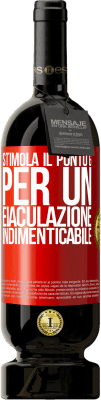 49,95 € Spedizione Gratuita | Vino rosso Edizione Premium MBS® Riserva Stimola il punto G per un'eiaculazione indimenticabile Etichetta Rossa. Etichetta personalizzabile Riserva 12 Mesi Raccogliere 2015 Tempranillo