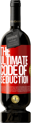 49,95 € Бесплатная доставка | Красное вино Premium Edition MBS® Бронировать The ultimate code of seduction Красная метка. Настраиваемая этикетка Бронировать 12 Месяцы Урожай 2015 Tempranillo