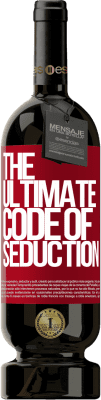 49,95 € Envoi gratuit | Vin rouge Édition Premium MBS® Réserve The ultimate code of seduction Étiquette Rouge. Étiquette personnalisable Réserve 12 Mois Récolte 2016 Tempranillo