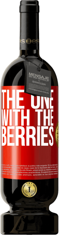 49,95 € 免费送货 | 红酒 高级版 MBS® 预订 The one with the berries 红色标签. 可自定义的标签 预订 12 个月 收成 2014 Tempranillo