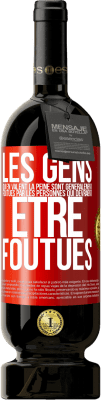 49,95 € Envoi gratuit | Vin rouge Édition Premium MBS® Réserve Les gens qui en valent la peine sont généralement foutues par les personnes qui devraient être foutues Étiquette Rouge. Étiquette personnalisable Réserve 12 Mois Récolte 2016 Tempranillo