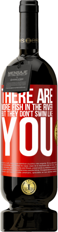 49,95 € Бесплатная доставка | Красное вино Premium Edition MBS® Бронировать В реке больше рыбы, но они не плавают как ты Красная метка. Настраиваемая этикетка Бронировать 12 Месяцы Урожай 2014 Tempranillo