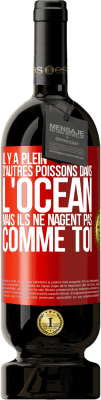 49,95 € Envoi gratuit | Vin rouge Édition Premium MBS® Réserve Il y a plein d'autres poissons dans l'océan, mais ils ne nagent pas comme toi Étiquette Rouge. Étiquette personnalisable Réserve 12 Mois Récolte 2014 Tempranillo