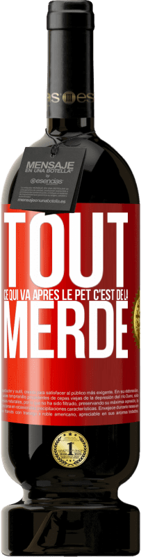 49,95 € Envoi gratuit | Vin rouge Édition Premium MBS® Réserve Tout ce qui va après le pet c'est de la merde Étiquette Rouge. Étiquette personnalisable Réserve 12 Mois Récolte 2016 Tempranillo