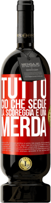 49,95 € Spedizione Gratuita | Vino rosso Edizione Premium MBS® Riserva Tutto ciò che segue la scoreggia è una merda Etichetta Rossa. Etichetta personalizzabile Riserva 12 Mesi Raccogliere 2014 Tempranillo