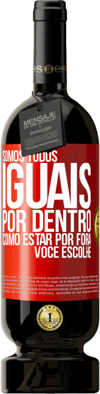 49,95 € Envio grátis | Vinho tinto Edição Premium MBS® Reserva Somos todos iguais por dentro, como estar por fora, você escolhe Etiqueta Vermelha. Etiqueta personalizável Reserva 12 Meses Colheita 2016 Tempranillo