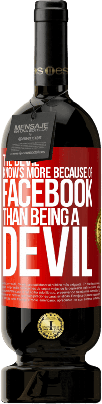49,95 € Free Shipping | Red Wine Premium Edition MBS® Reserve The devil knows more because of Facebook than being a devil Red Label. Customizable label Reserve 12 Months Harvest 2016 Tempranillo