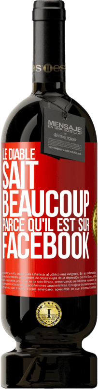 49,95 € Envoi gratuit | Vin rouge Édition Premium MBS® Réserve Le diable sait beaucoup, parce qu'il est sur Facebook Étiquette Rouge. Étiquette personnalisable Réserve 12 Mois Récolte 2016 Tempranillo