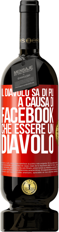 49,95 € Spedizione Gratuita | Vino rosso Edizione Premium MBS® Riserva Il diavolo sa di più a causa di Facebook che essere un diavolo Etichetta Rossa. Etichetta personalizzabile Riserva 12 Mesi Raccogliere 2015 Tempranillo