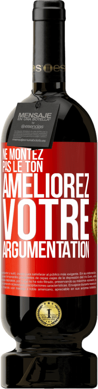 49,95 € Envoi gratuit | Vin rouge Édition Premium MBS® Réserve Ne montez pas le ton, améliorez votre argumentation Étiquette Rouge. Étiquette personnalisable Réserve 12 Mois Récolte 2015 Tempranillo