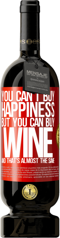 39,95 € Free Shipping | Red Wine Premium Edition MBS® Reserva You can't buy happiness, but you can buy wine and that's almost the same Red Label. Customizable label Reserva 12 Months Harvest 2015 Tempranillo