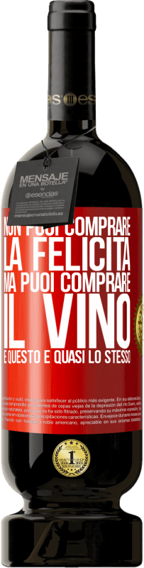 49,95 € Spedizione Gratuita | Vino rosso Edizione Premium MBS® Riserva Non puoi comprare la felicità, ma puoi comprare il vino e questo è quasi lo stesso Etichetta Rossa. Etichetta personalizzabile Riserva 12 Mesi Raccogliere 2016 Tempranillo